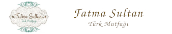 Fatma Sultan Türk Mutfağı